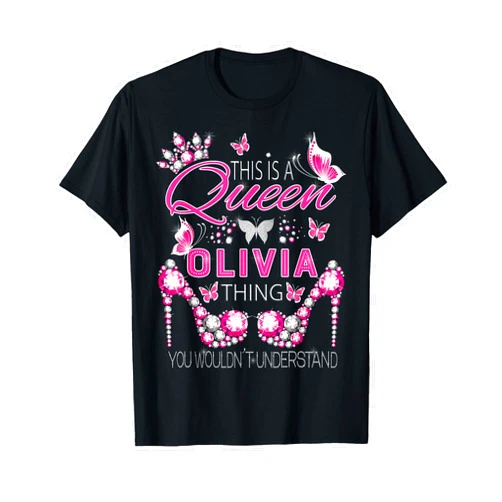 This is Queen personalized name shirts for girls This is a queen Olivia thing personalized name birthday T-Shirt