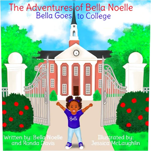 Bella N Jordan,Ronda Davis,Jessica McLaughlin,LaTishia L Jordan Bella Goes To College (The Adventures of Bella Noelle)