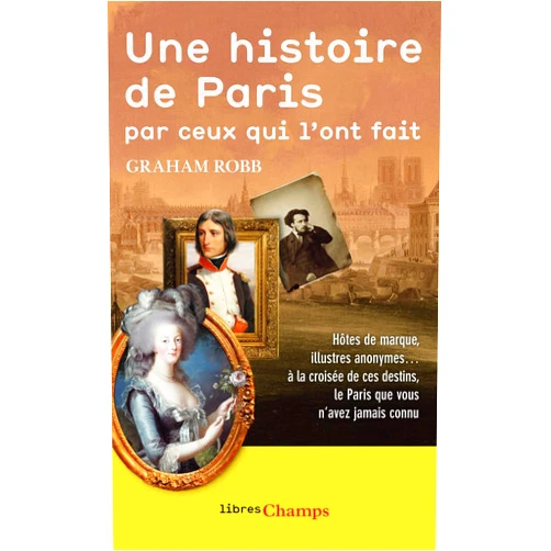 French Edition by Graham Robb (Author), Isabelle D. Taudière (Translator) Une histoire de Paris par ceux qui l'ont fait