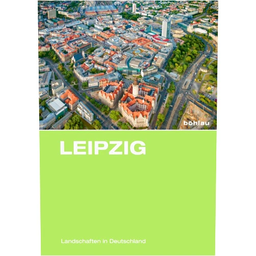 Marcus Apel,Andreas Berkner,Inge Bily,Erik Borg,Michael Borngen Leipzig: Eine Landeskundliche Bestandsaufnahme Im Raum Leipzig (Landschaften In Deutschland, 78) (German Edition)