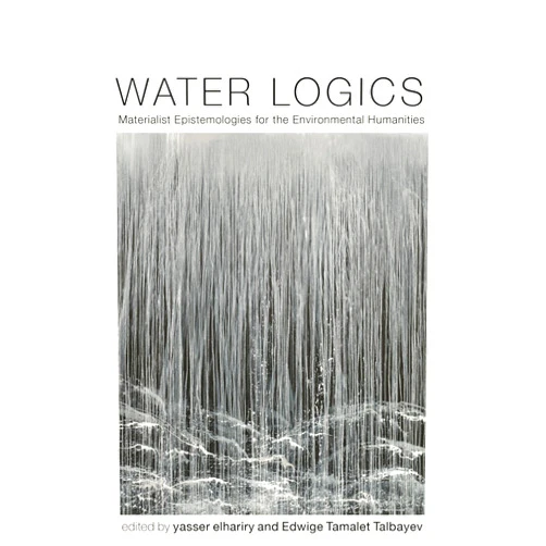 By yasser elhariry (Editor), Professor Edwige Tamalet Talbayev Ph.D (Editor), Matthew Brauer (Contributor), Olivia Durand (Contributor), Brian T. Edwards (Contributor), Stefan Helmreich (Contributor), Charles Heller (Contributor), Nicole Horne (Contributor), Isabelle Keller-Privat (Contributor), Shanaaz Mohammed (Contributor), Martin Munro (Contributor), Supriya M. Nair (Contributor), Aaron Pinnix (Contributor), Nathalie Roelens (Contributor), Marie Sandoz (Contributor), Philip Steinberg (Contributor), Bradley Stephens (Contributor), Anne-Katrin Weber (Contributor) & 15 more Format: Kindle Edition Water Logics: Materialist Epistemologies for the Environmental Humanities (Under the Sign of Nature)