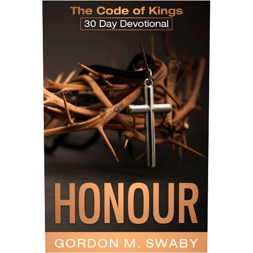 By Gordon Swaby (Author) Format: Kindle Edition Honour: The Code of Kings 30 Day Devotional