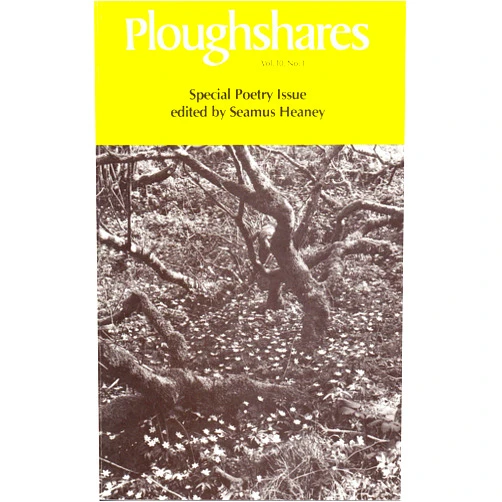 Rita Dove,Colette Inez,Fanny Howe,Hayden Carruth,Susan Donnelly,Brian Galvin,Roger Mitchell,Debra Nystrom,Elizabeth Spires,Seamus Heaney Ploughshares Spring 1984 Guest-Edited by Seamus Heaney