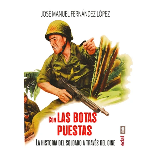 José Manuel Fernández López Con las botas puestas: La historia del soldado a través del cine (Spanish Edition)