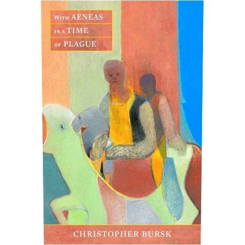 Christopher Bursk With Aeneas in a Time of Plague