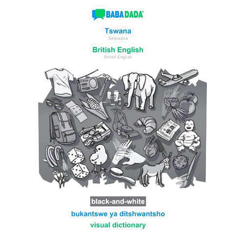 Babadada Gmbh BABADADA black-and-white, Tswana - British English, bukantswe ya ditshwantsho - visual dictionary: Setswana - British English, visual dictionary (Setswana Edition)