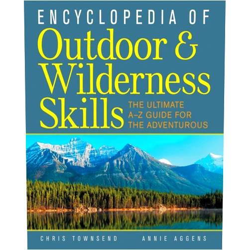 Chris Townsend,Annie Aggens Encyclopedia of Outdoor and Wilderness Skills