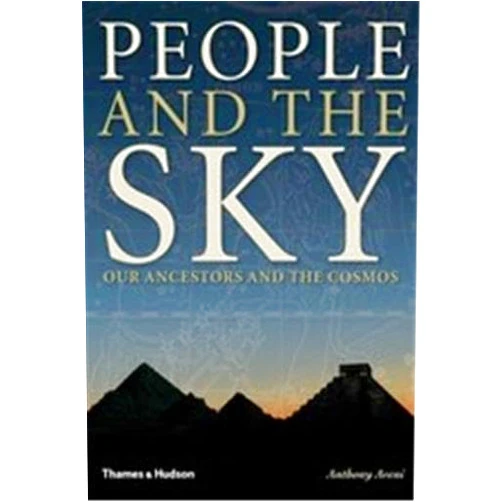 By Anthony Aveni (Author) People and the Sky: Our Ancestors and the Cosmos