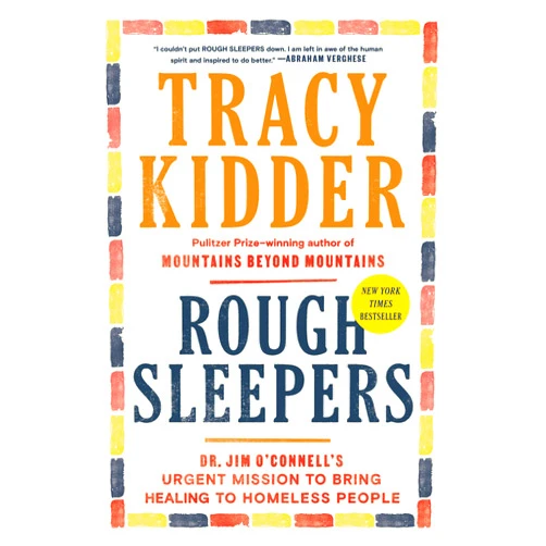 Tracy Kidder Rough Sleepers: Dr. Jim O'Connell's urgent mission to bring healing to homeless people