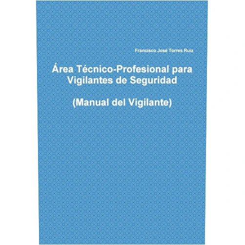 Francisco José Torres Ruiz Área Técnico-Profesional para Vigilantes de Seguridad (Spanish Edition)