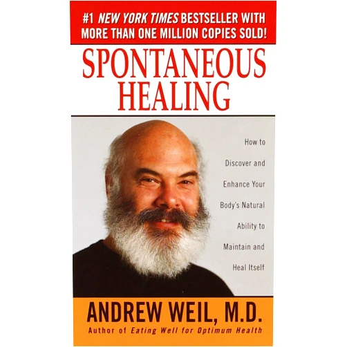 By Andrew Weil (Author) Spontaneous Healing : How to Discover and Embrace Your Body's Natural Ability to Maintain and Heal Itself