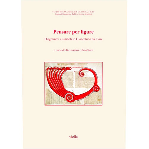 Marco Rainini,Ulrich Ernst,Jean Devriendt,Victoria Cirlot,Barbara Obrist,Esteri Brambilla Pisoni,Marco Bona Castellotti,Maria Laura Tomea Gavazzoli,Edoardo Fumagalli,Manuel Lazaro Pulido,Amador Vega Esquerra,Kurt-Victor Selge,Patrick Gautier Dalche,Valeria De Fraja,Cosimo Damiano Fonseca,Alessandro Ghisalberti,Maria Bettetini,Mechthild Dreyer,Antonio Stagliano,Eugene Honee Pensare Per Figure: Diagrammi E Simboli in Gioacchino Da Fiore (Italian Edition)