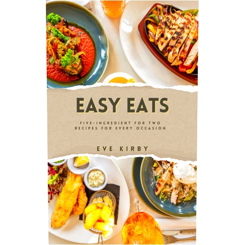 By Eve Kirby (Author) Format: Kindle Edition EASY EATS: Five-Ingredient for Two Recipes for Every Occasion