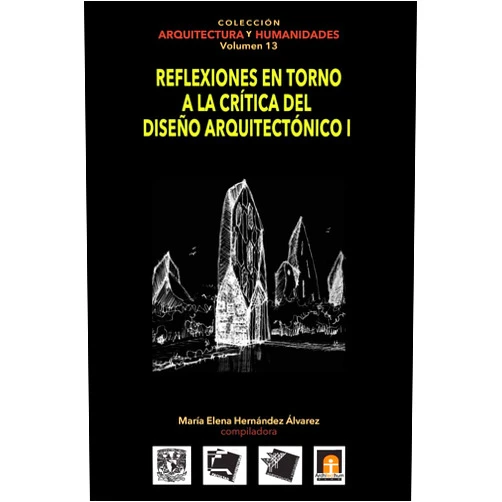 Spanish Edition by María Elena ´Hernández Alvarez (Author), Federico Martínez Reyes (Author), Patricia Barroso Arias (Author), Carlos I. Castillo C. (Author), Karina Contreras Castellanos (Author), Amparo Verónica González López (Author), Adrián López López (Author), Lucas Períes (Author) & 6 more Volumen 13 Reflexiones en torno a la crítica al diseño arquitectónico I (Colección Arquitectura y Humanidades) (Spanish Edition)