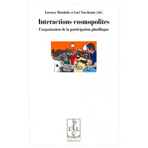 Lorenza Mondada,Luci Nussbaum Interactions cosmopolites - l'organisation de la participation plurilingue