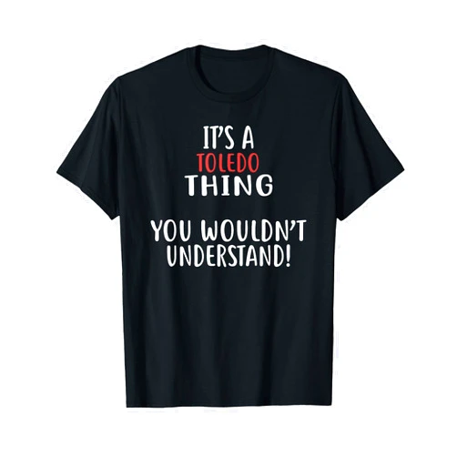 TOLEDO Designs By ShirtZilla It's A Toledo Thing T-Shirt City Shirt TOLEDOS T-Shirt
