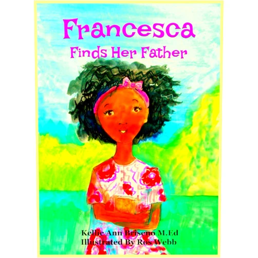 Kellie Ann Briseno,Ros Webb Francesca Finds Her Father