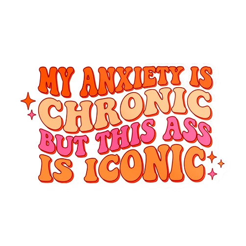 STICKMD2T My Anxiety is Chronic But This Ass is Iconic Sticker Funny Humor Motivational Inspirational Waterproof Die-Cut Vinyl Stickers for Kindle, Water Bottle, Laptop, Notebook, Phone Case, Car Window Decals