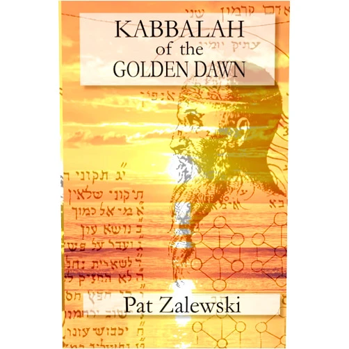 Pat Zalewski KABBALAH of the GOLDEN DAWN