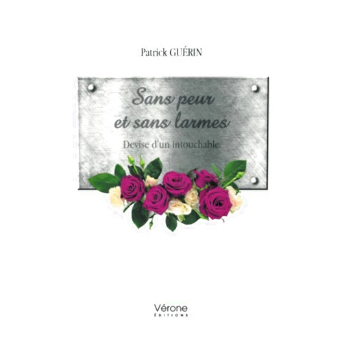 French Edition by Patrick GUÉRIN (Author) Sans peur et sans larmes: Devise d'un intouchable