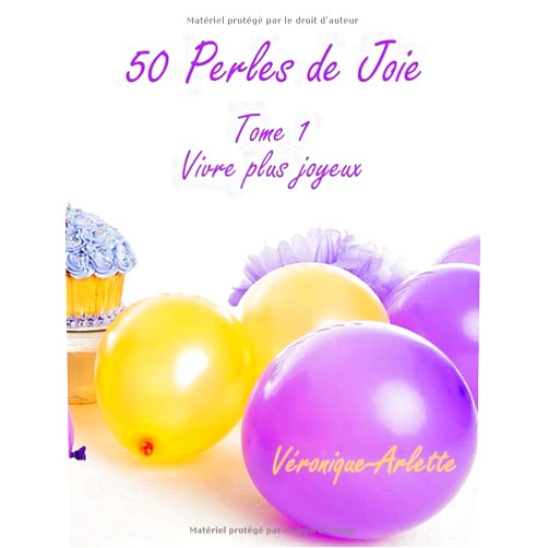 French Edition by Véronique-Arlette Gardien (Author) 50 Perles de joie: Tome 1 Vivre plus joyeux (French Edition)