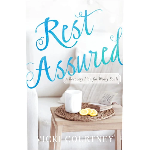 Vicki Courtney Rest Assured: A Recovery Plan for Weary Souls