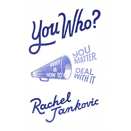Rachel Jankovic You Who: Why You Matter and How to Deal With It