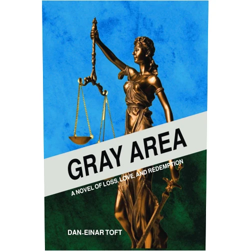 Dan-Einar Toft Gray Area: A novel of loss, love, and redemption