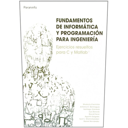 Spanish Edition by MODESTO FDO. CASTRILLON SANTANA (Author), ANTONIO CARLOS DOMINGUEZ BRITO (Author), SANTIAGO CANDELA SOLA (Author), LUIS JESUS DORESTE BLANCO (Author), DAVID FREIRE OBREGON (Author), AGUSTIN JAVIER SALGADO DE LA NUEZ (Author), SUNIL LALCHAND KHEMCHANDANI (Author), JOSE DANIEL HERNANDEZ SOSA (Author) & 6 more Fundamentos de informática y programación para ingeniería