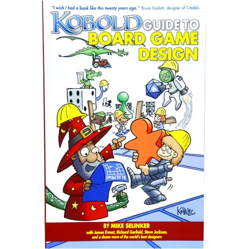 Mike Selinker,David Howell,Jeff Tidball,Richard C. Levy,Matt Forbeck,Richard Garfield,Steve Jackson,Dale Yu,James Ernest,Rob Daviau Kobold Guide to Board Game Design (Kobold Guides)