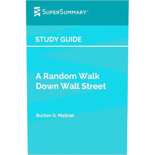 By SuperSummary (Author) Study Guide: A Random Walk Down Wall Street by Burton G. Malkiel (SuperSummary)