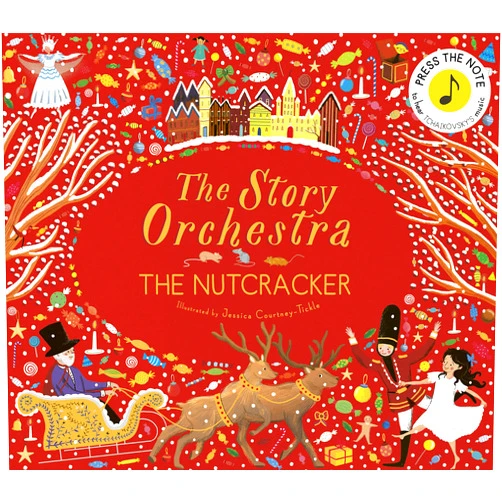 By Katy Flint (Adapter), Jessica Courtney-Tickle (Illustrator) The Story Orchestra: The Nutcracker: Press the note to hear Tchaikovsky's music (Volume 2) (The Story Orchestra, 2)