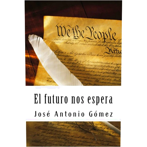 José Antonio Gómez El futuro nos espera (Spanish Edition)