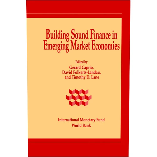 By International Monetary Fund (Author), Timothy D. Lane (Editor), D. F. I. Folkerts-Landau (Editor), Gerard Caprio (Editor) & 1 more Format: Kindle Edition Building Sound Finance in Emerging Market Economies: Proceedings of a Conference held in Washington, D.C., June 10-11, 1993