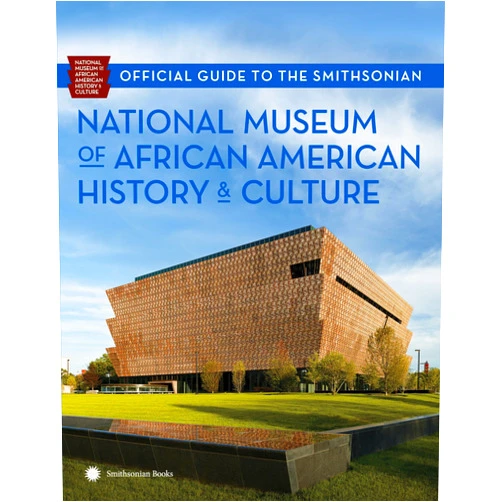 Nat'l Museum African American Hist/Cult,Kathleen M. Kendrick Official Guide to the Smithsonian National Museum of African American History and Culture