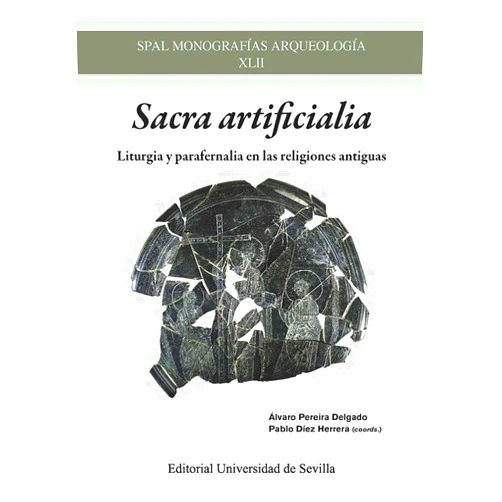 Spanish Edition by Pablo Díez Herrera (Author, Collaborator), Teresa Chapa Brunet (Author), José Luis Escacena Carrasco (Author), Álvaro Gómez Peña (Author), Francisco Marco Simón (Author), Francisco Juan Martínez Rojas (Author), Santiago Montero (Author), Juan Carlos Moreno García (Author), Adriano Orsingher (Author), Álvaro Pereira Delgado (Collaborator) & 8 more Sacra artificialia: Liturgia y parafernalia en las religiones antiguas