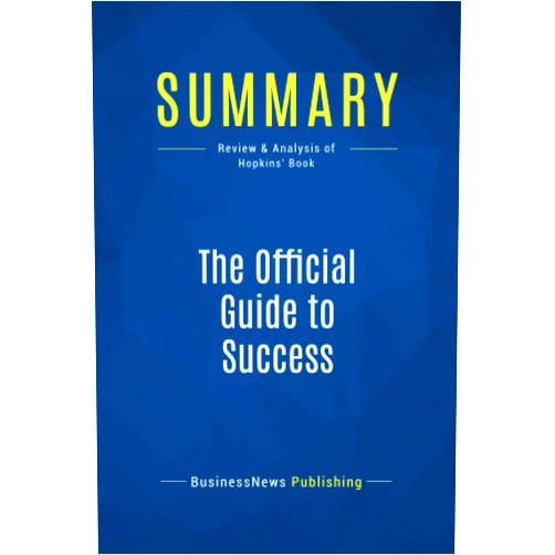 BusinessNews BusinessNews Publishing Summary: The Official Guide to Success: Review and Analysis of Hopkins' Book