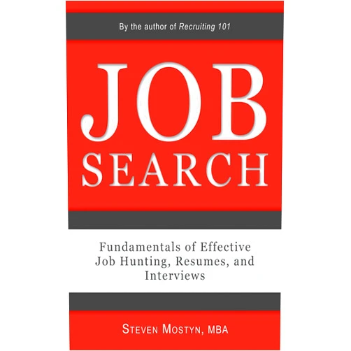 By Steven Mostyn (Author) Format: Kindle Edition Job Search: Fundamentals of Effective Job Hunting, Resumes, and Interviews
