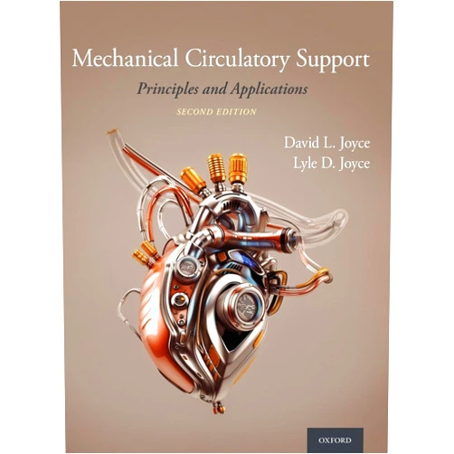 David L. Joyce MD,Lyle D. Joyce MD PhD Mechanical Circulatory Support: Principles and Applications