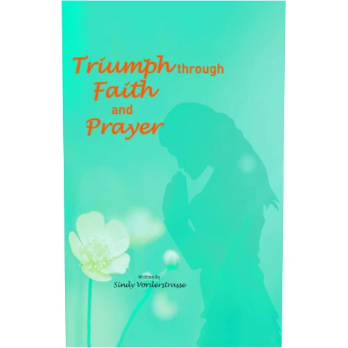 Sindy Vorderstrasse Triumph through Faith and Prayer