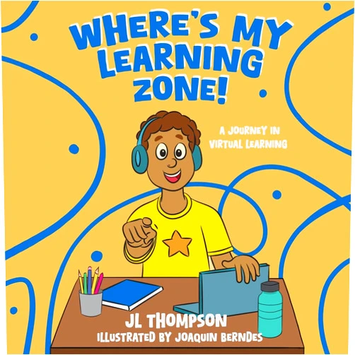 Jl Thompson,Joaquin Berndes Where's My Learning Zone! A Journey In Virtual Learning