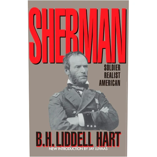 By B. H. Liddell Hart (Author) Sherman: Soldier, Realist, American