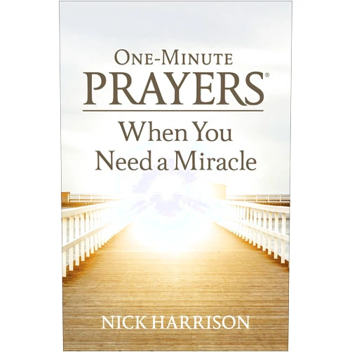 By Nick Harrison (Author) One-Minute Prayers When You Need a Miracle