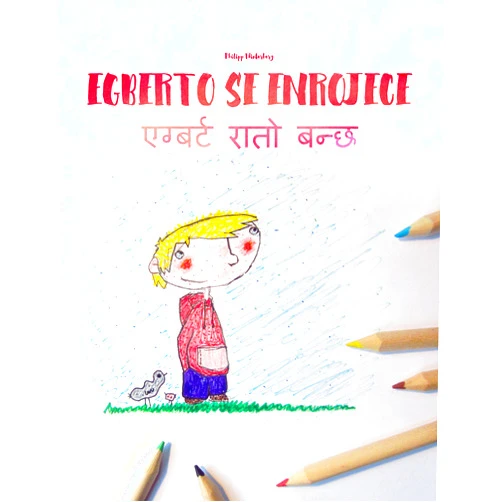 Philipp Winterberg,Sabina Hona,Andrés Rodas Vélez,Manuel Bernal Márquez,Bhaba Baidhya Egberto se enrojece/एग्बर्ट रातो बन्छ: Libro infantil ilustrado español-nepalés (Edición bilingüe) (Libros bilingües (español-nepalés) de Philipp Winterberg) (Spanish Edition)