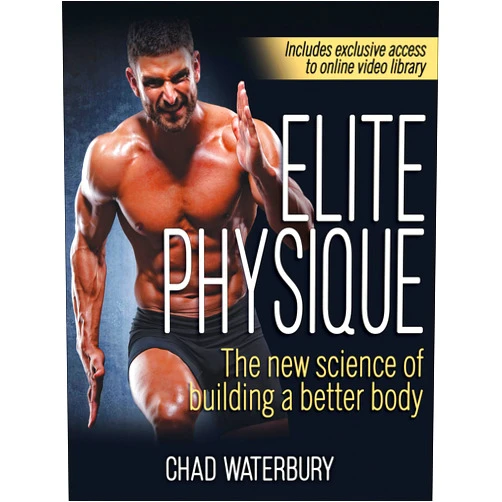 By Chad Waterbury (Author) Elite Physique: The New Science of Building a Better Body