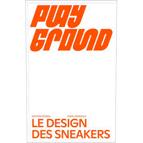 Constance Rubini,Etienne Tornier,Marie-Christine Vernay Playground: Le design des sneakers