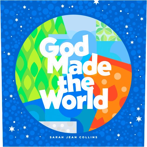 By Sarah Jean Collins (Author, Illustrator) God Made the World (The God Made Series)