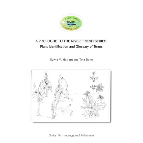 By Sylvia Mary Haslam (Author), Tina Bone (Author, Editor) A Prologue to the Series: Plant Identification and Glossary of Terms: River Friend: Series' Terminology and References
