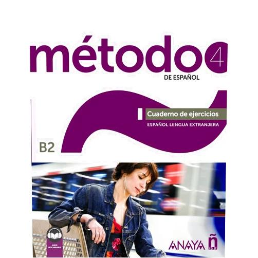 Salvador Peláez Santamaría,Diana Esteba Ramos,Purificación Zayas López,Francisca Miranda Paredes,Sara Robles Ávila Método 4 de español (B2). Cuaderno de ejercicios (Ed. 2022)