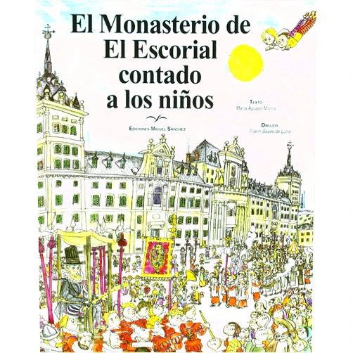 Spanish Edition by María Aguado Molina (Author), Pilarín Bayes de Luna (Illustrator) El Monasterio de El Escorial contado a los niños